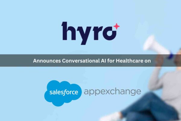 Hyro Announces Conversational AI for Healthcare on Salesforce AppExchange, the World’s Leading Enterprise Cloud Marketplace