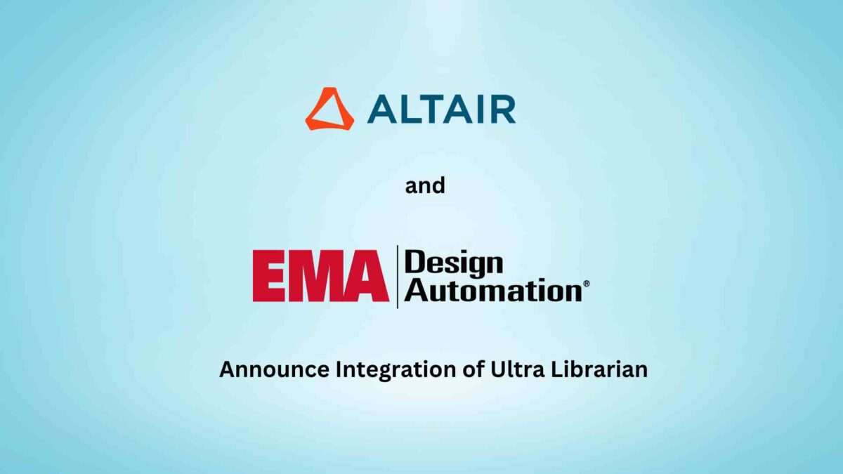 Altair and EMA Design Automation Announce Integration of Ultra Librarian into Altair ECAD Verification and Multiphysics Solutions