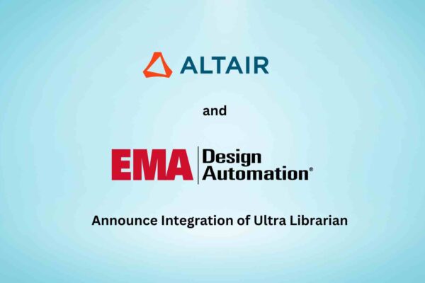 Altair and EMA Design Automation Announce Integration of Ultra Librarian into Altair ECAD Verification and Multiphysics Solutions