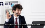 Ada Releases Report on Three Trends for AI First Customer Service in 2024