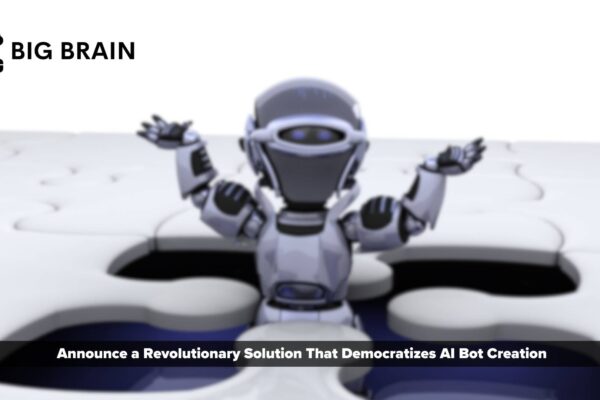 Big Brain Ushers In a New Era: AI Bot Creation with No Coding Skills Required