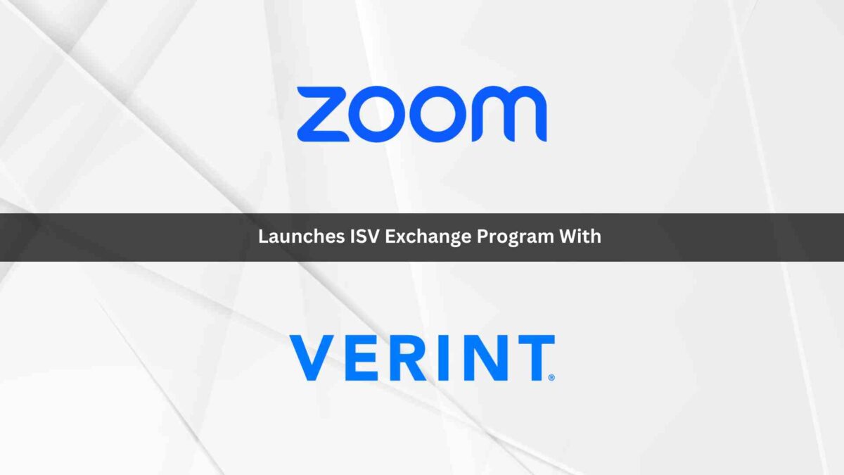 Zoom Launches ISV Exchange Program with Verint