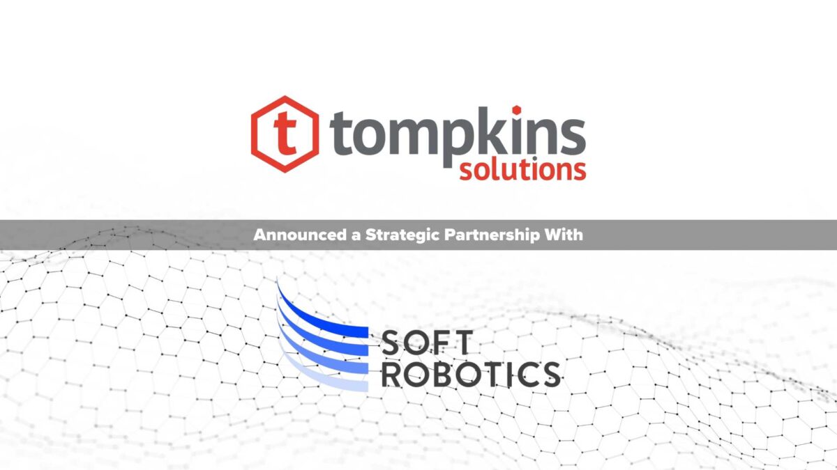 Tompkins Solutions Partners with Soft Robotics to Deliver Revolutionary AI-Enabled Technology to the Logistics Industry