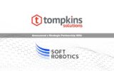 Tompkins Solutions Partners with Soft Robotics to Deliver Revolutionary AI-Enabled Technology to the Logistics Industry
