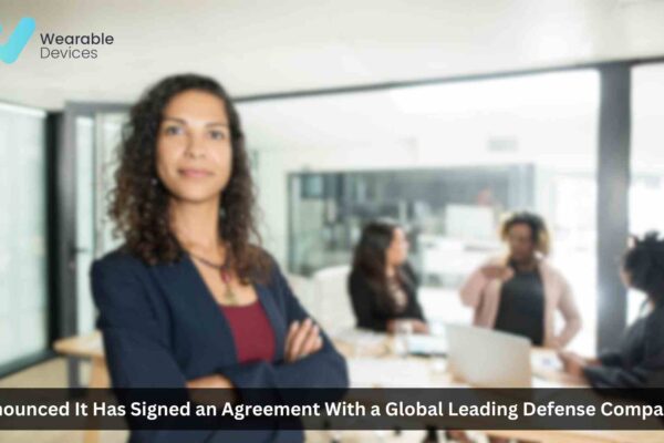 Wearable Devices Signed an Agreement With Leading Global Defense Company