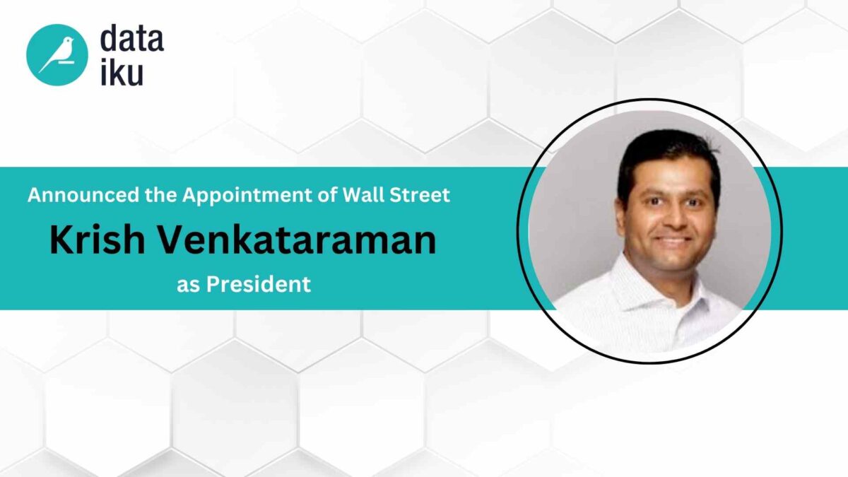 Dataiku Hires Software Industry Veteran Krish Venkataraman as President as Everyday AI Leader Surpasses $230M ARR