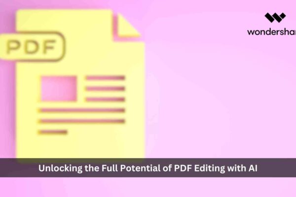 Wondershare PDFelement 10: Unlocking the Full Potential of PDF Editing with AI