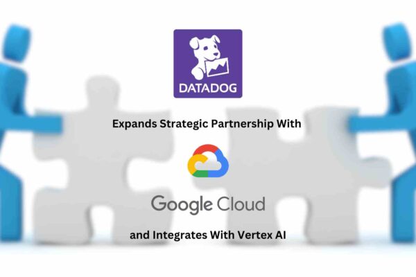 Datadog Expands Strategic Partnership with Google Cloud and Integrates with Vertex AI