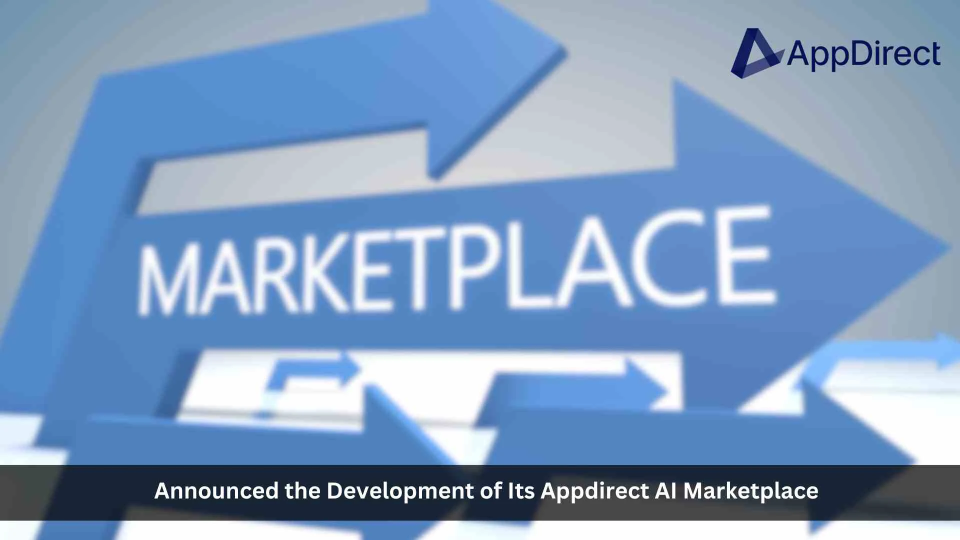 AppDirect Announces Development of AI Marketplace, Empowering Organizations to Fully Leverage, Adopt, and Monetize AI