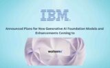 IBM Advances watsonx AI and Data Platform with Tech Preview for watsonx.governance and Planned Release of New Models and Generative AI in watsonx.data