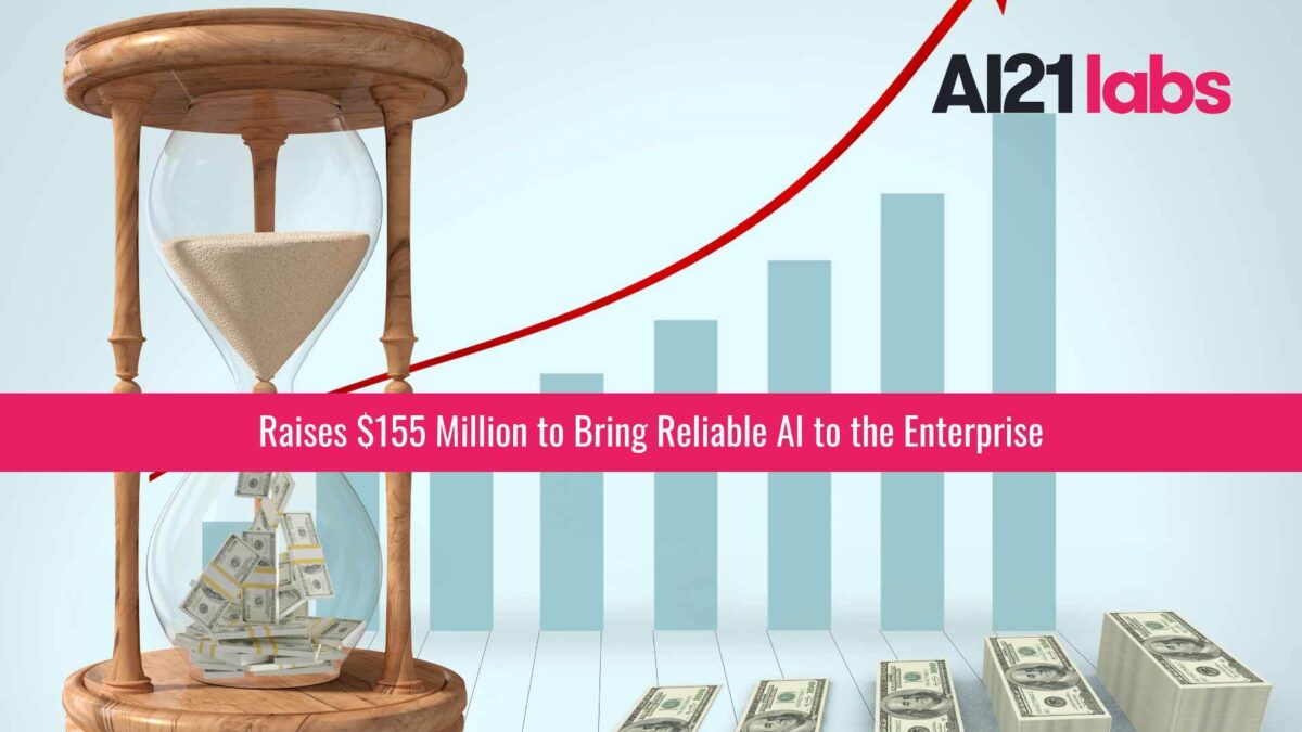AI21 Labs Raises $155 Million to Bring Reliable AI to the Enterprise