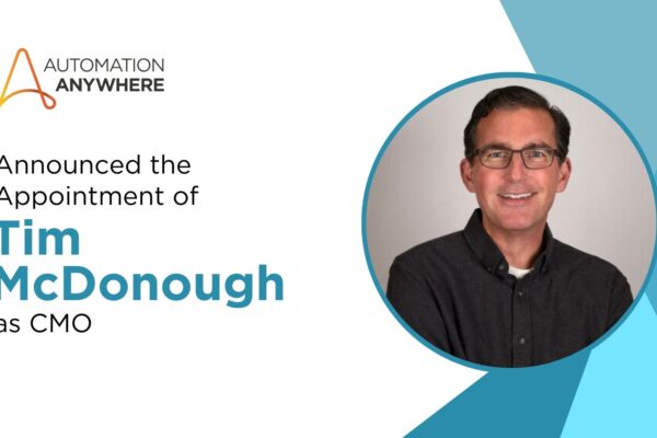Automation Anywhere Appoints Tim McDonough as Chief Marketing Officer to Drive Global Awareness and Growth for the Leader in AI-Powered Automation