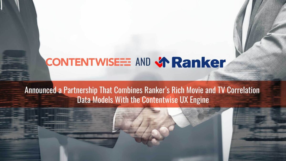 CONTENTWISE AND RANKER PARTNER TO DELIVER PERSONALIZED CONTENT RECOMMENDATIONS POWERED BY 1+ BILLION FAN-GENERATED VOTES