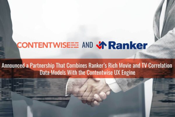 CONTENTWISE AND RANKER PARTNER TO DELIVER PERSONALIZED CONTENT RECOMMENDATIONS POWERED BY 1+ BILLION FAN-GENERATED VOTES