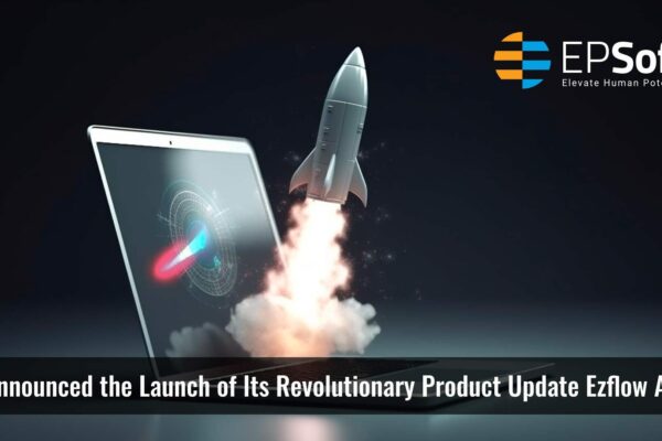 EPSoft Technologies Unveils EZFlow A²: The Ultimate Process Co-Pilot Empowered by Conversational AI and Generative AI