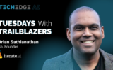Tuesdays with Trailblazers ft. Brian Sathianathan, Co-Founder, Iterate.ai