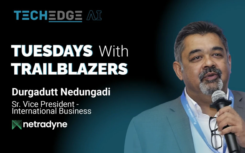 Tuesdays with Trailblazers ft. Durgadutt Nedungadi, Sr. Vice President-International Business, Netradyne