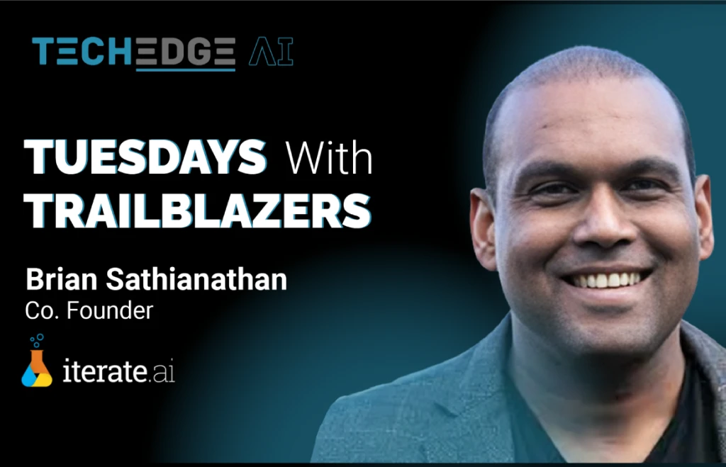 Tuesdays with Trailblazers ft. Brian Sathianathan, Co-Founder, Iterate.ai