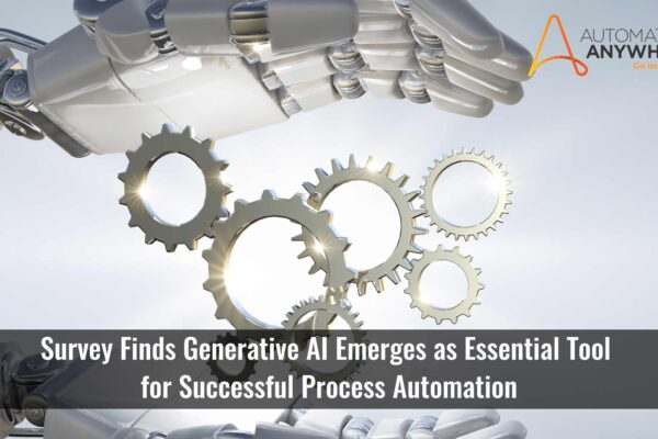 Generative AI Emerges as Essential Tool for Successful Process Automation, Automation Anywhere Survey Finds