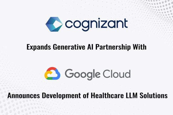 Cognizant expands generative AI partnership with Google Cloud, announces development of healthcare large language model solutions