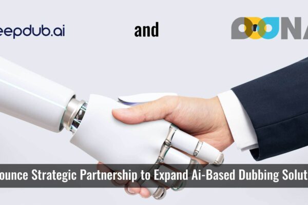 Deepdub and OOONA Announce Strategic Partnership to Expand AI-Based Dubbing Solutions to Global Entertainment and Media Clients
