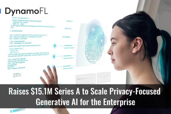 DynamoFL Raises $15.1M Series A to Scale Privacy-Focused Generative AI for the Enterprise