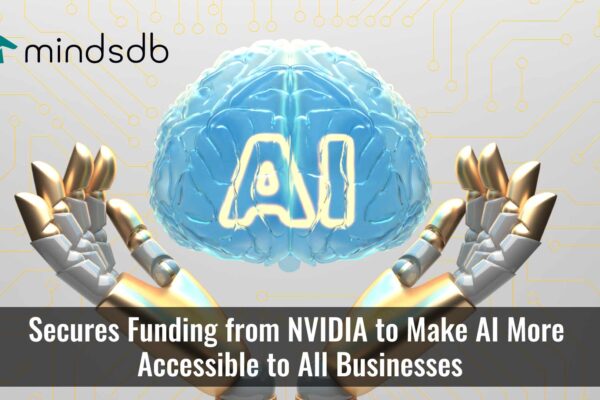 MindsDB Secures Funding from NVIDIA to Make AI More Accessible to All Businesses