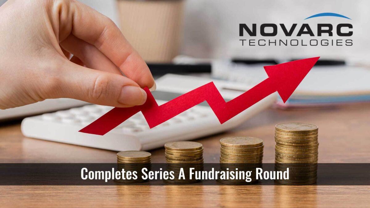 Novarc Technologies Completes Series A Fundraising Round With Caterpillar Venture Capital