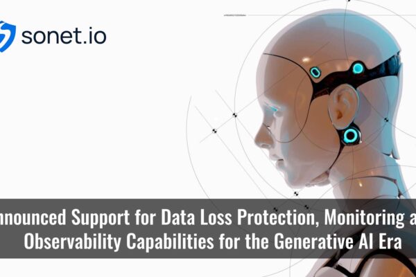 Sonet.io Announces Data Loss Protection, Monitoring & Observability for ChatGPT and other Generative AI Tools