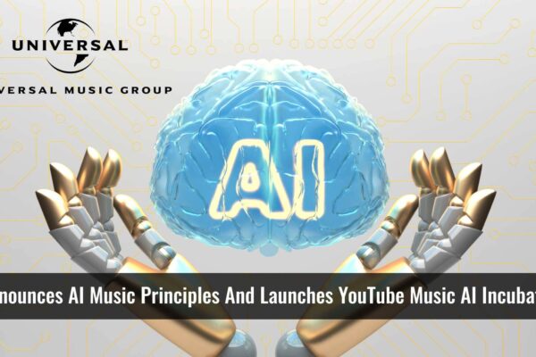 YouTube Announces AI Music Principles And Launches YouTube Music AI Incubator With Artists, Songwriters and Producers from Universal Music Group