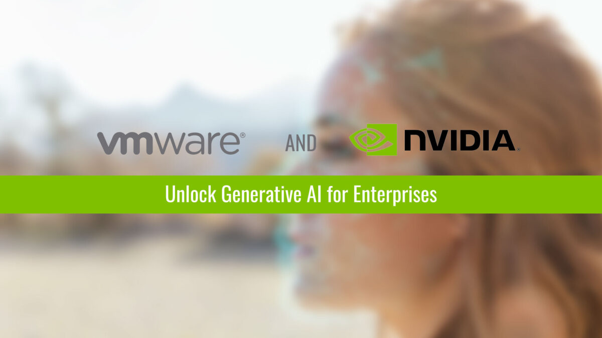 VMware and NVIDIA Unlock Generative AI for Enterprises