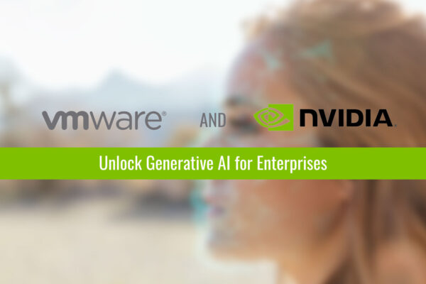 VMware and NVIDIA Unlock Generative AI for Enterprises