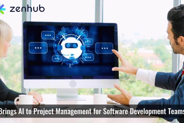 Zenhub Brings AI to Project Management for Software Development Teams