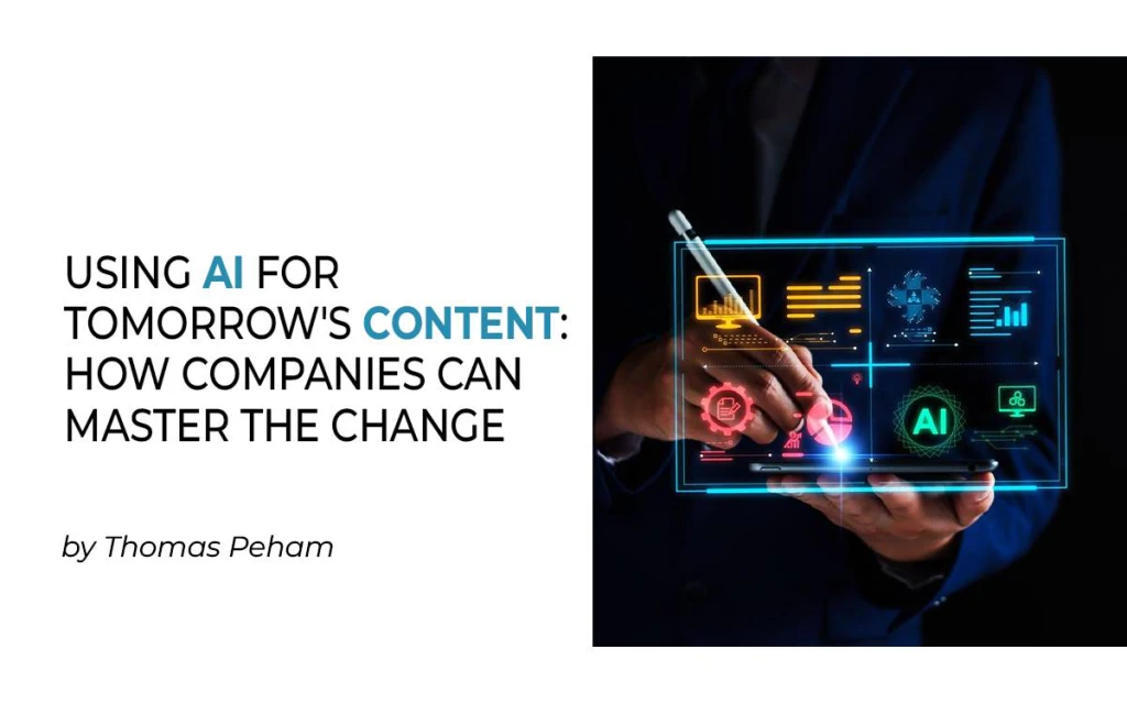 Using AI for Tomorrow’s Content: How Companies Can Master the Change