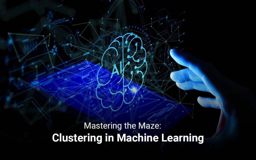 Mastering the Maze: Clustering in Machine Learning