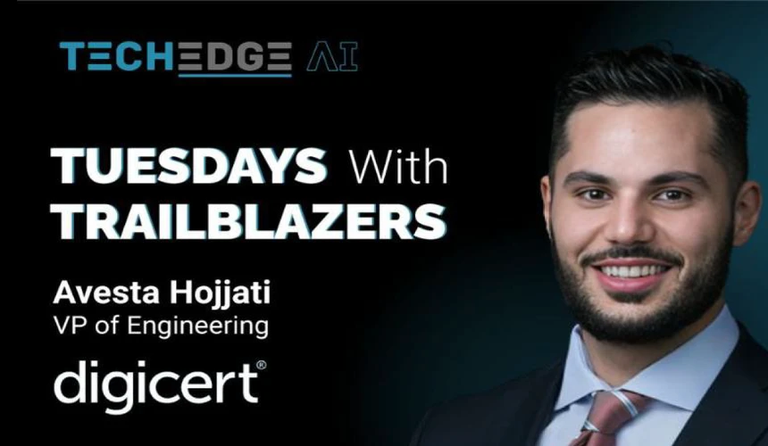 Tuesdays with Trailblazers ft. Avesta Hojjati, VP of Engineering, DigiCert