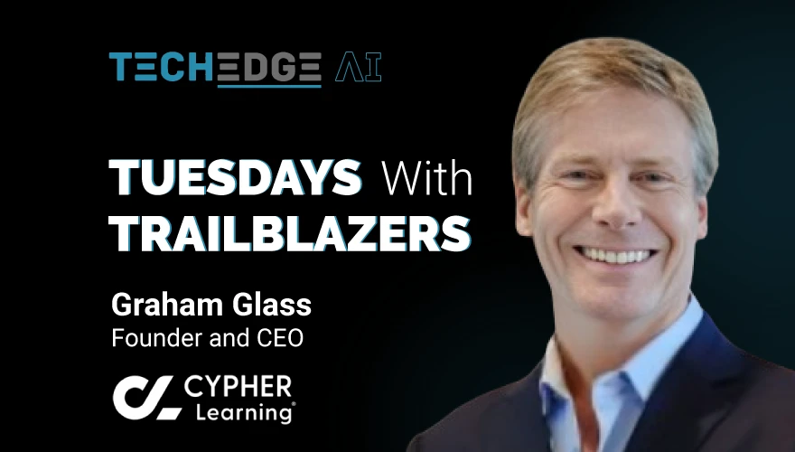Tuesdays with Trailblazers ft. Graham Glass, Founder and CEO of CYPHER Learning