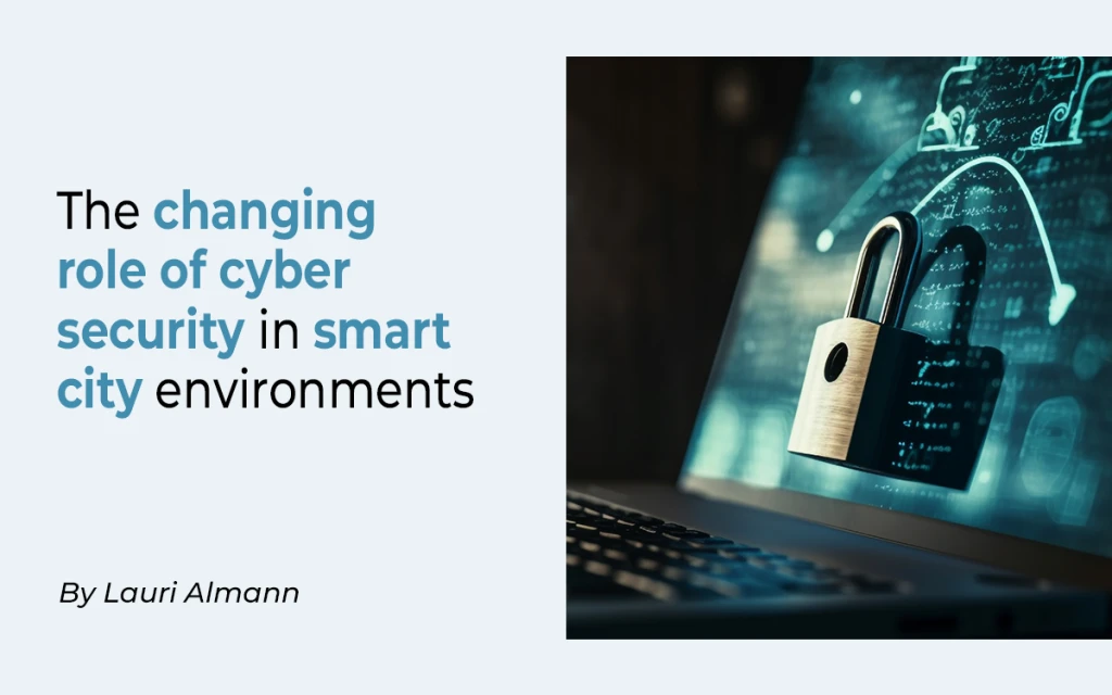 The changing role of cyber security in smart city environments