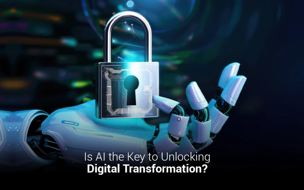   Is AI the Key to Unlocking Digital Transformation?  