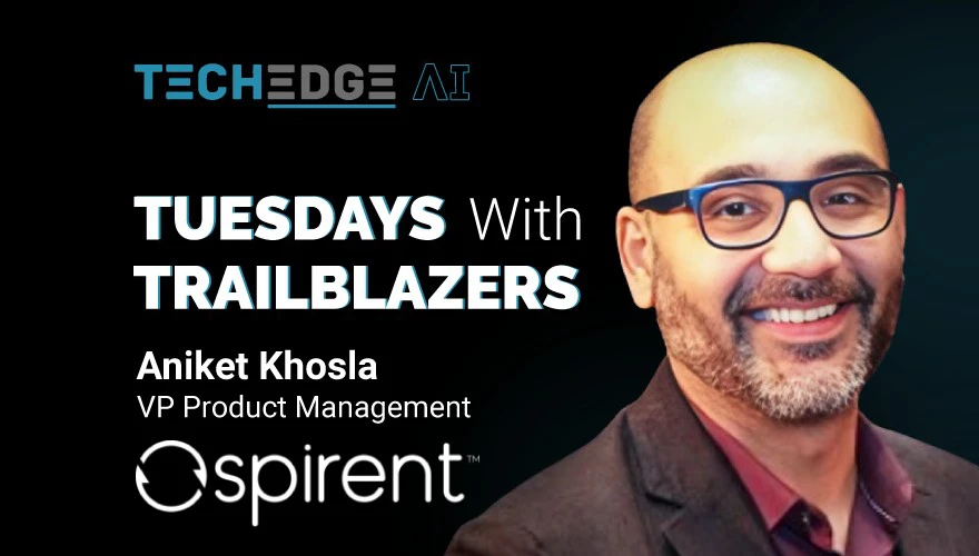 Tuesdays with Trailblazers ft. Aniket Khosla, VP of Product Management at Spirent