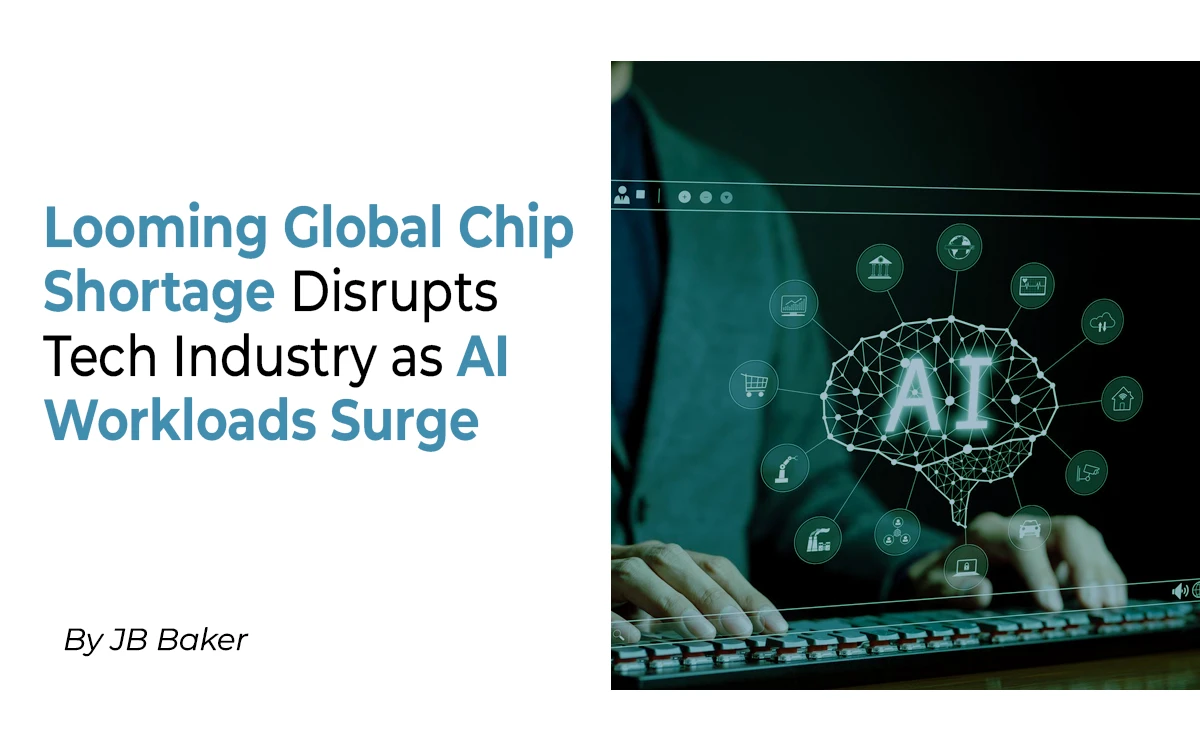 Looming Global Chip Shortage Disrupts Tech Industry as AI Workloads Surge