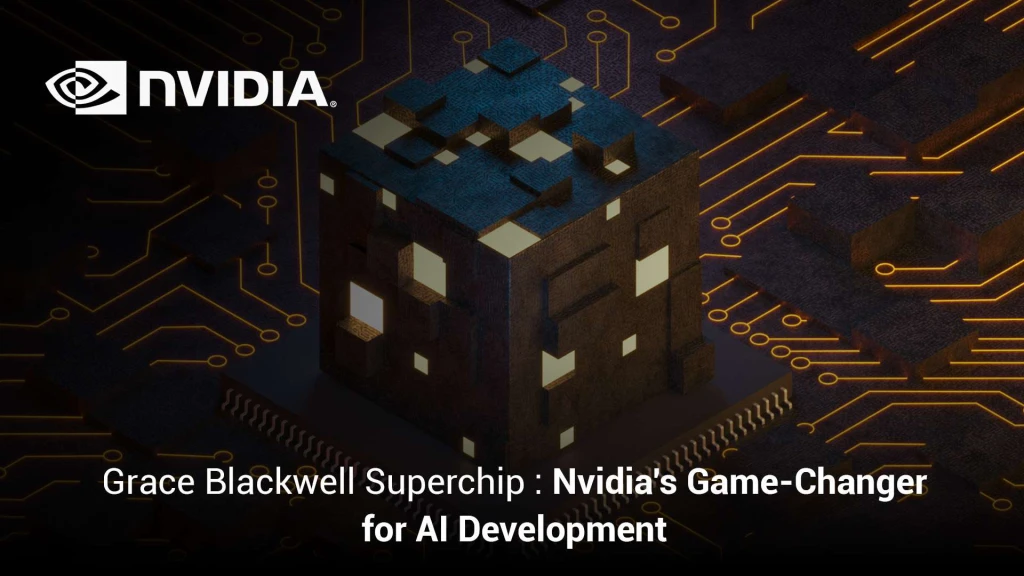 Grace Blackwell Superchip : Nvidia’s Game-Changer for AI Development 