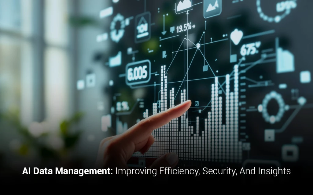 AI Data Management: Improving Efficiency, Security, And Insights
