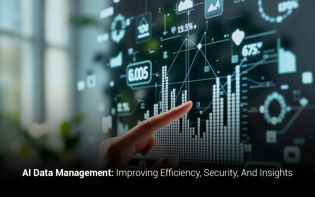 AI Data Management: Improving Efficiency, Security, And Insights