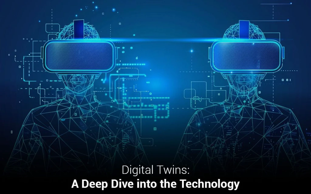 Digital Twins: A Deep Dive into the Technology 