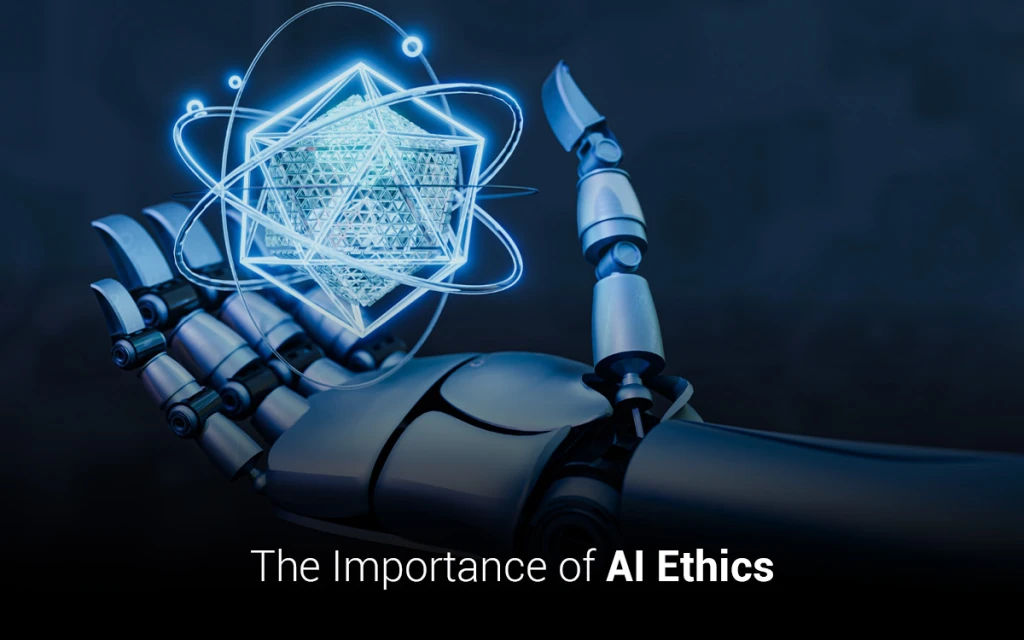 The Importance of AI Ethics 