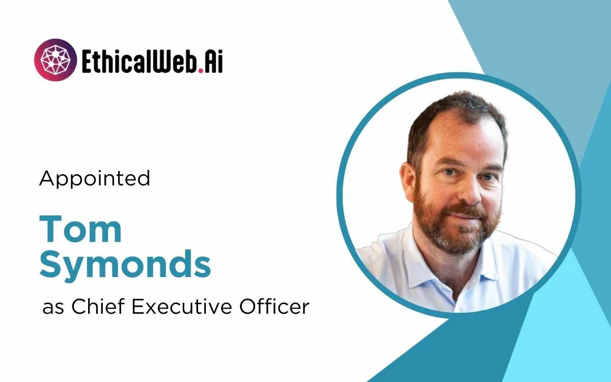 Ethical Web AI Appoints Tom Symonds as CEO, Paving the Way for Growth and Innovation