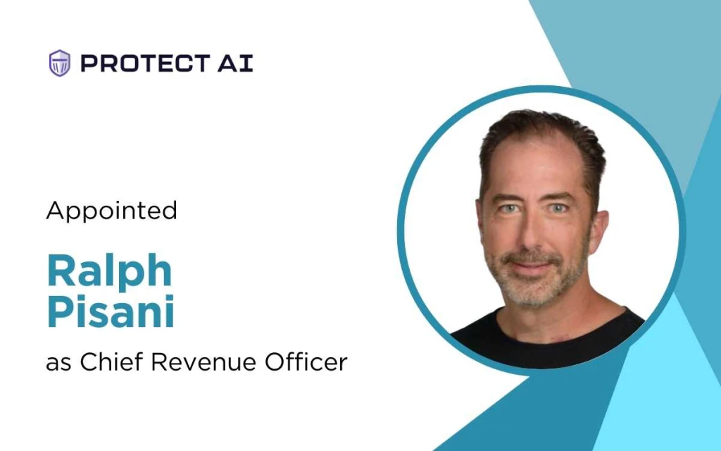 Protect AI Appoints Ralph Pisani as CRO to Accelerate AI Security Growth
