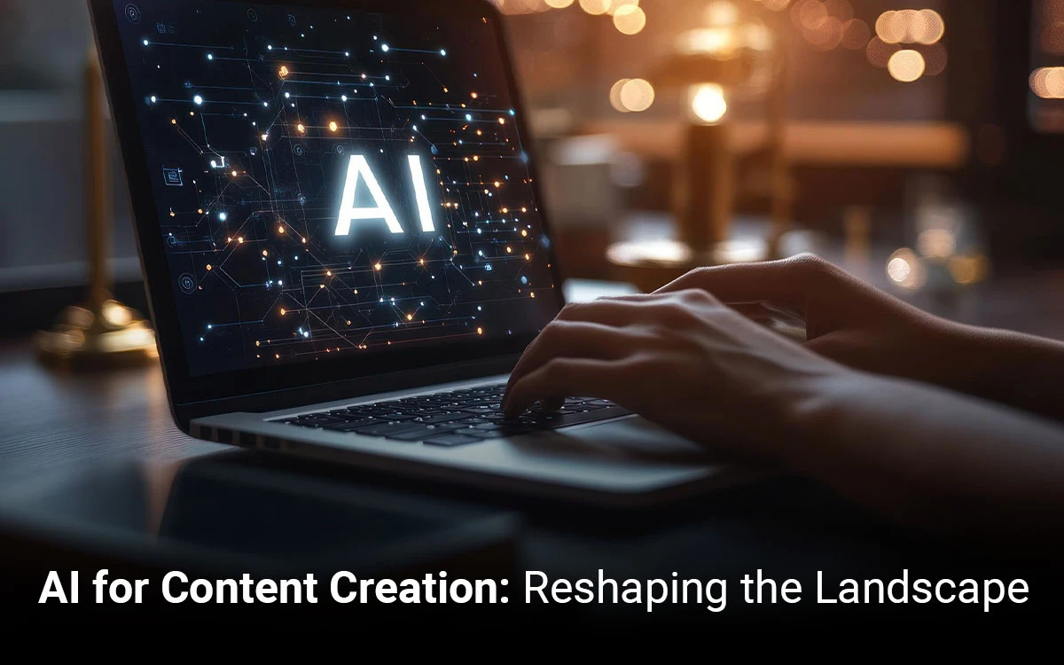 AI for Content Creation: Reshaping the Landscape   