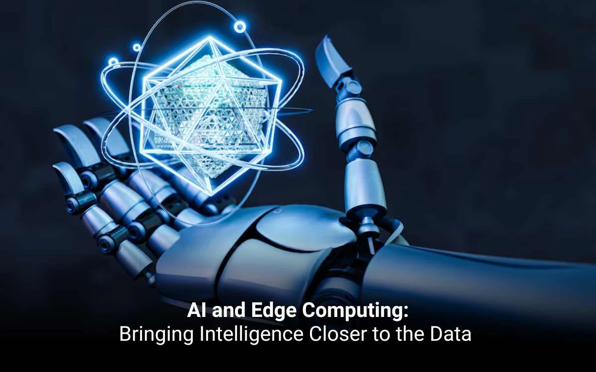 AI and Edge Computing: Bringing Intelligence Closer to the Data 